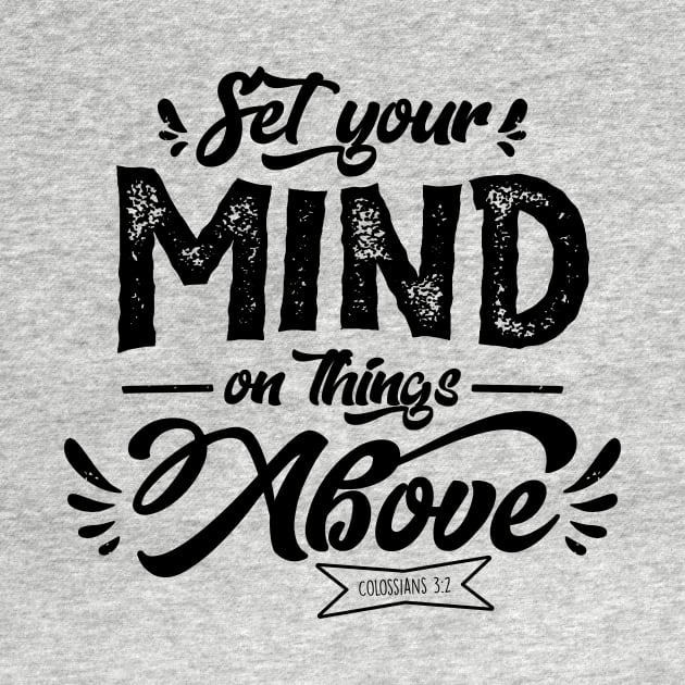 Set your mind on things above by worshiptee